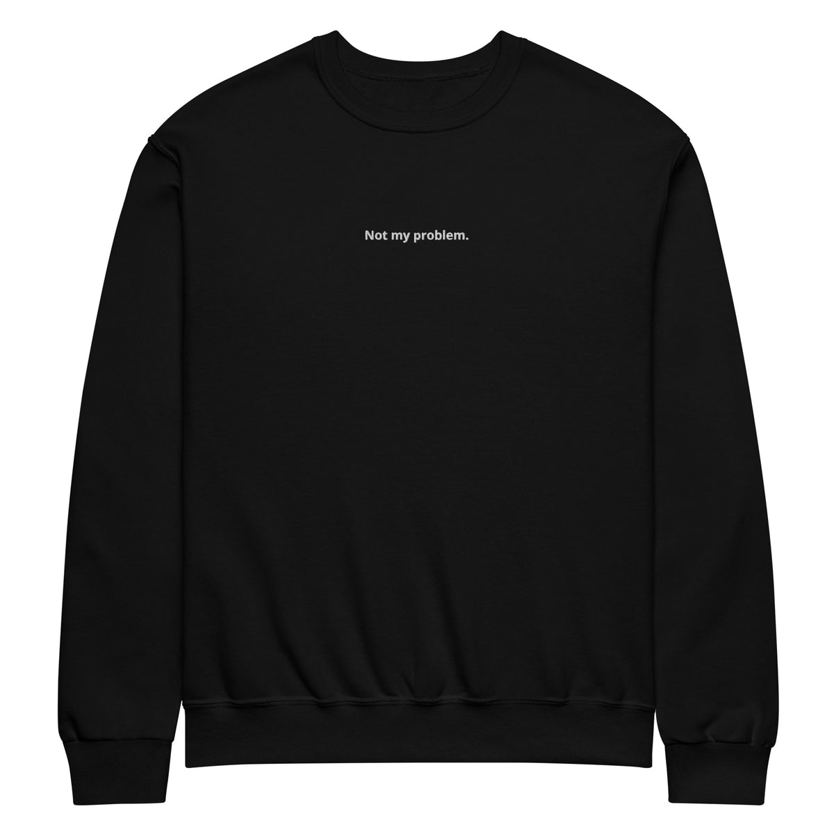 Black Not My Problem embroidered crewneck sweatshirt, front view
