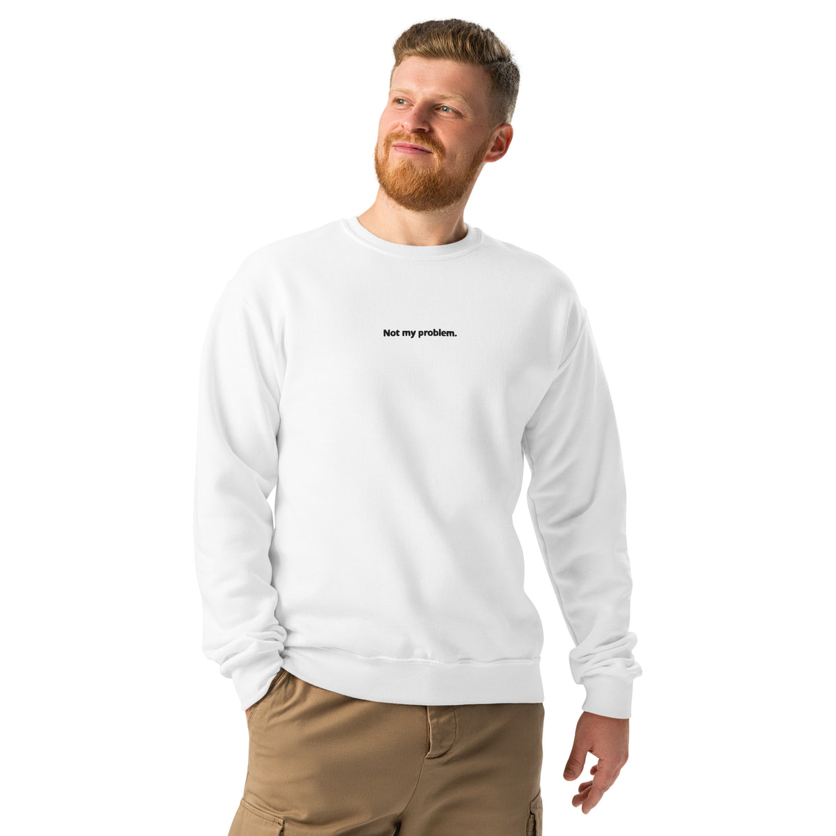 White Not My Problem embroidered crewneck sweatshirt, front view